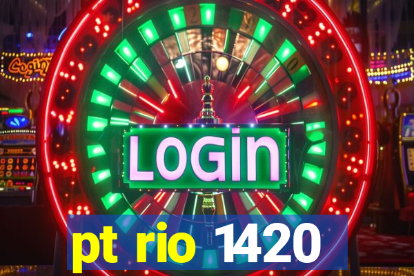 pt rio 1420